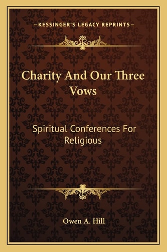 Charity And Our Three Vows: Spiritual Conferences For Religious