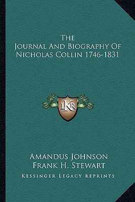 The Journal And Biography Of Nicholas Collin 1746-1831