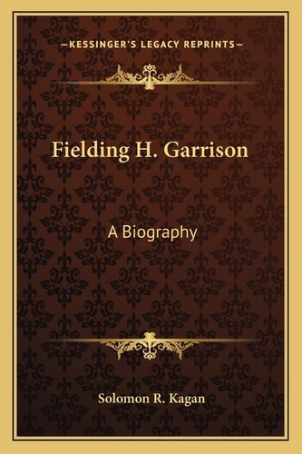 Fielding H. Garrison: A Biography