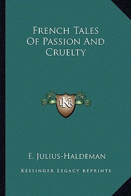 French Tales Of Passion And Cruelty