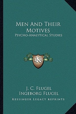 Men And Their Motives: Psycho-Analytical Studies