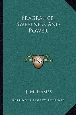 Fragrance, Sweetness And Power