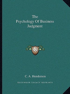 The Psychology Of Business Judgment
