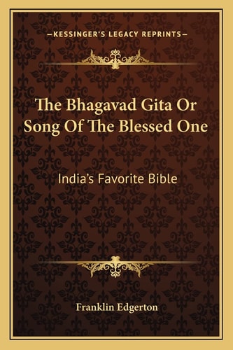 The Bhagavad Gita Or Song Of The Blessed One: India's Favorite Bible