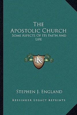 The Apostolic Church: Some Aspects Of Its Faith And Life