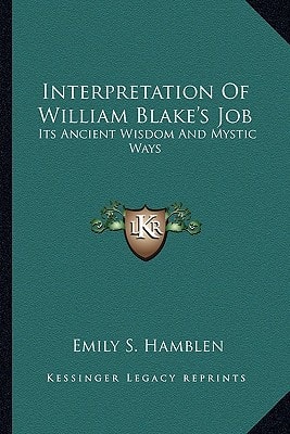 Interpretation Of William Blake's Job: Its Ancient Wisdom And Mystic Ways