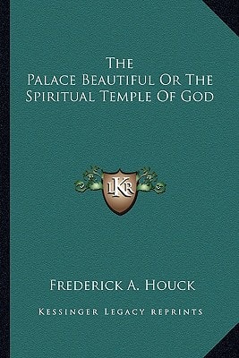 The Palace Beautiful Or The Spiritual Temple Of God