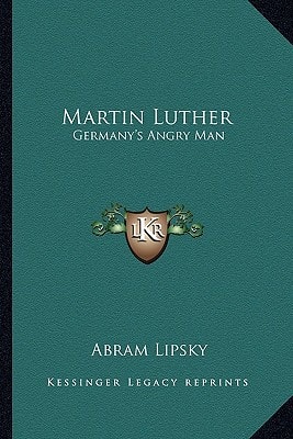 Martin Luther: Germany's Angry Man
