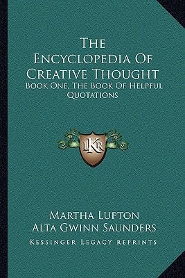 The Encyclopedia Of Creative Thought: Book One, The Book Of Helpful Quotations