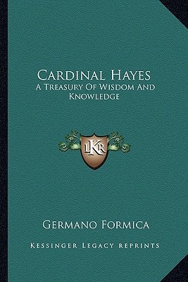 Cardinal Hayes: A Treasury Of Wisdom And Knowledge