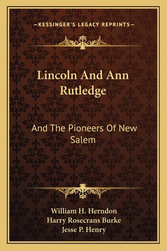 Lincoln And Ann Rutledge: And The Pioneers Of New Salem