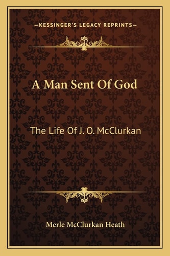 A Man Sent Of God: The Life Of J. O. McClurkan