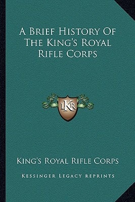 A Brief History Of The King's Royal Rifle Corps