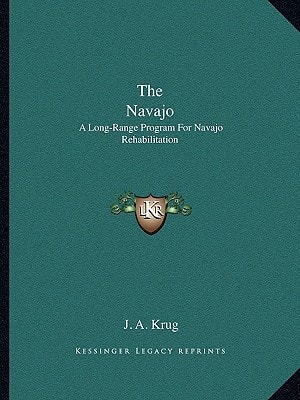 The Navajo: A Long-Range Program For Navajo Rehabilitation