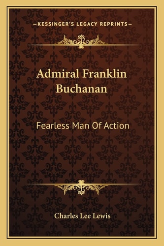Admiral Franklin Buchanan: Fearless Man Of Action