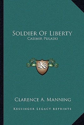 Soldier Of Liberty: Casimir Pulaski
