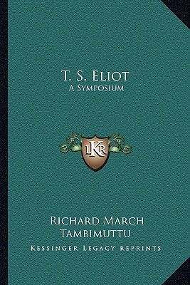 T. S. Eliot: A Symposium