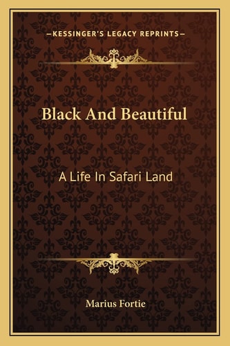Black And Beautiful: A Life In Safari Land