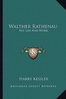 Walther Rathenau: His Life And Work