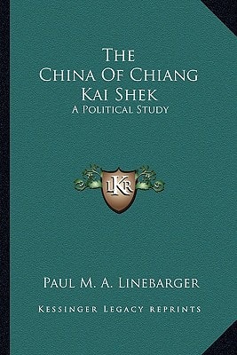 The China Of Chiang Kai Shek: A Political Study