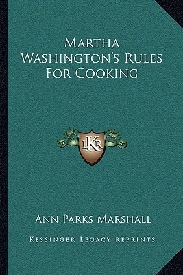 Martha Washington's Rules For Cooking
