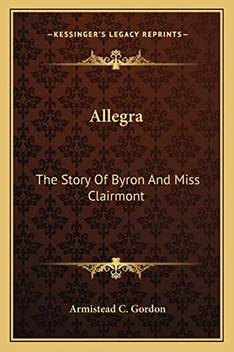 Allegra: The Story Of Byron And Miss Clairmont
