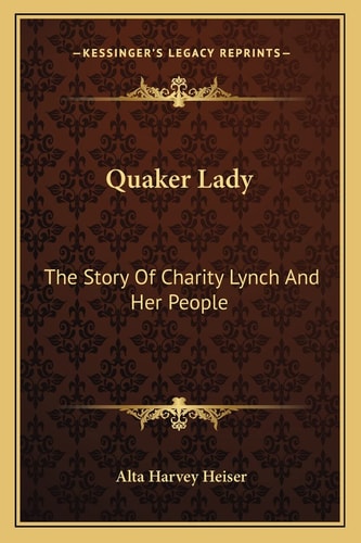 Quaker Lady: The Story Of Charity Lynch And Her People