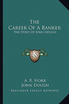 The Career Of A Banker: The Story Of John Dough