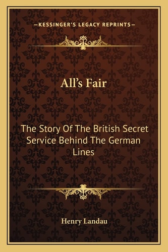 All's Fair: The Story Of The British Secret Service Behind The German Lines