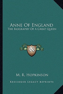 Anne Of England: The Biography Of A Great Queen