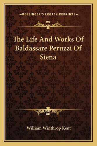 The Life And Works Of Baldassare Peruzzi Of Siena