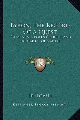 Byron, The Record Of A Quest: Studies In A Poet's Concept And Treatment Of Nature