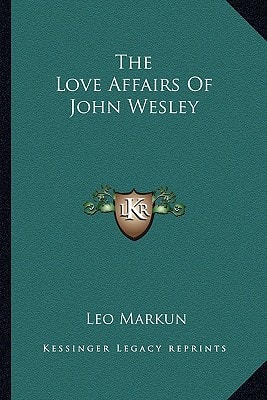 The Love Affairs Of John Wesley