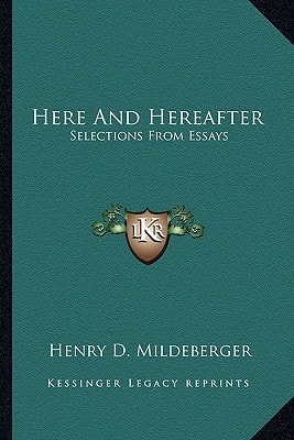 Here And Hereafter: Selections From Essays
