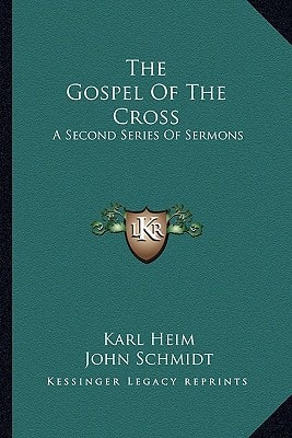 The Gospel Of The Cross: A Second Series Of Sermons
