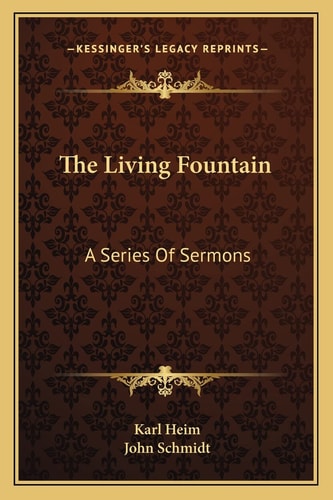 The Living Fountain: A Series Of Sermons