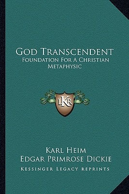 God Transcendent: Foundation For A Christian Metaphysic