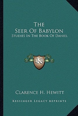 The Seer Of Babylon: Studies In The Book Of Daniel