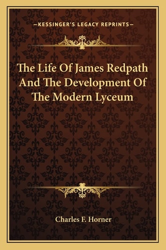 The Life Of James Redpath And The Development Of The Modern Lyceum