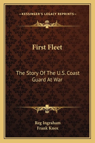 First Fleet: The Story Of The U.S. Coast Guard At War