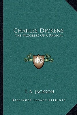 Charles Dickens: The Progress Of A Radical