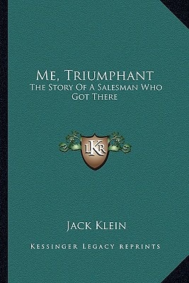 Me, Triumphant: The Story Of A Salesman Who Got There
