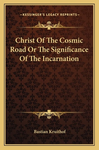 Christ Of The Cosmic Road Or The Significance Of The Incarnation