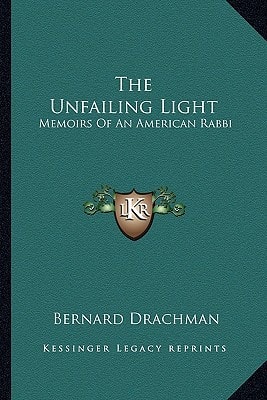 The Unfailing Light: Memoirs Of An American Rabbi