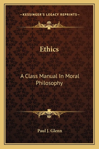 Ethics: A Class Manual In Moral Philosophy