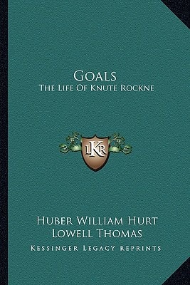 Goals: The Life Of Knute Rockne