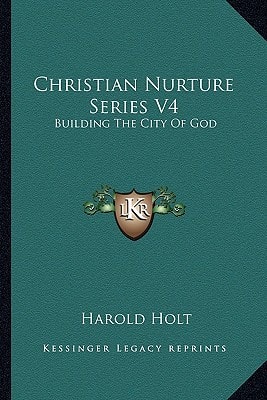 Christian Nurture Series V4: Building The City Of God