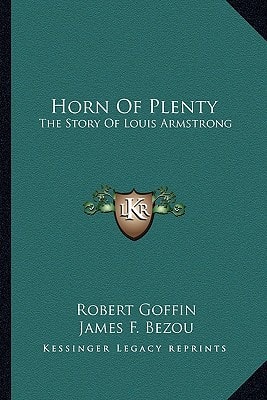 Horn Of Plenty: The Story Of Louis Armstrong