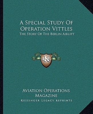 A Special Study Of Operation Vittles: The Story Of The Berlin Airlift
