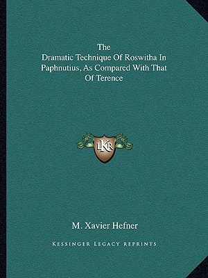 The Dramatic Technique Of Roswitha In Paphnutius, As Compared With That Of Terence